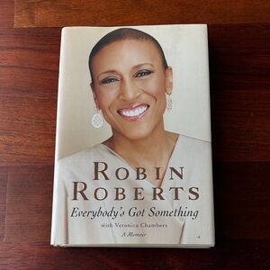 Everybody's Got Something Hardcover Book by Robin Roberts